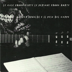 La recensione: "Le cose vanno usate le persone vanno amate", Andrea Arnoldi e il peso del corpo #TraKs