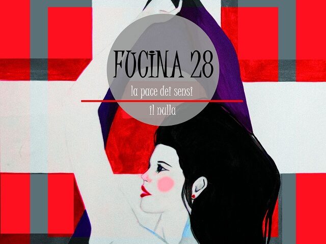“La pace dei sensi – Il Nulla”, Fucina 28: la recensione