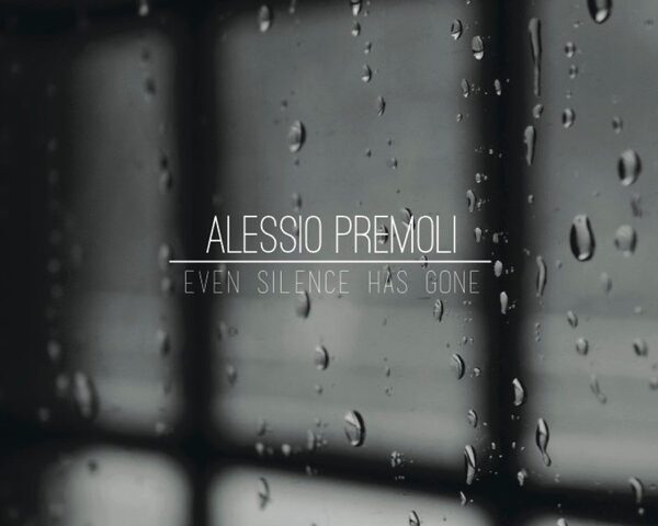 Alessio Premoli, “Even Silence Has Gone”: la recensione