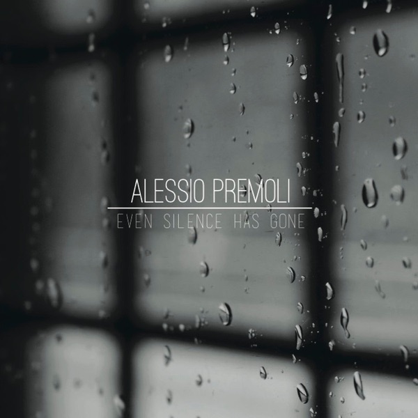 Alessio Premoli, "Even Silence Has Gone": la recensione