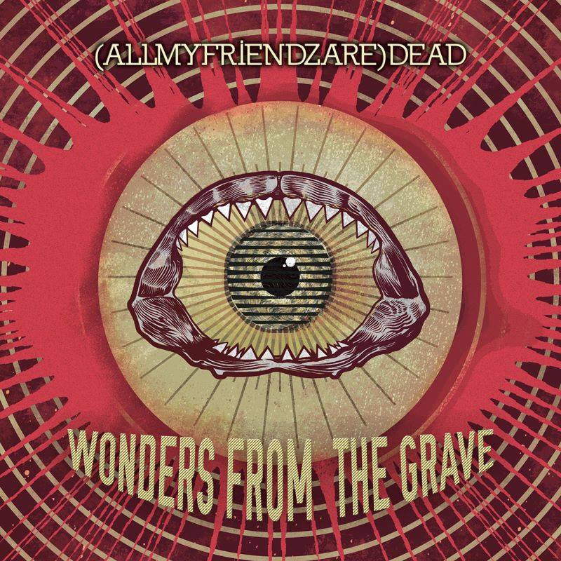 Recensione: (AllMyFriendsAre)Dead, “Wonders from the Grave”