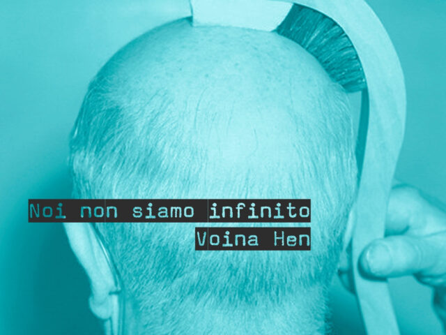 Voina Hen: “Noi non siamo infinito” è il nuovo video #TraKoftheDay