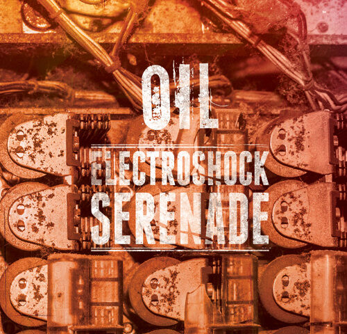 Oil, “Electroshock Serenade”: la recensione