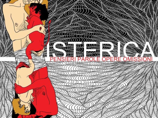 Isterica, “Pensieri parole opere omissioni”: la recensione