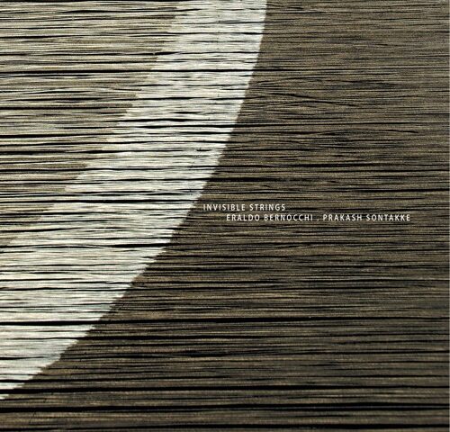 Eraldo Bernocchi e Prakash Sontakke, “Invisible Strings”: la recensione