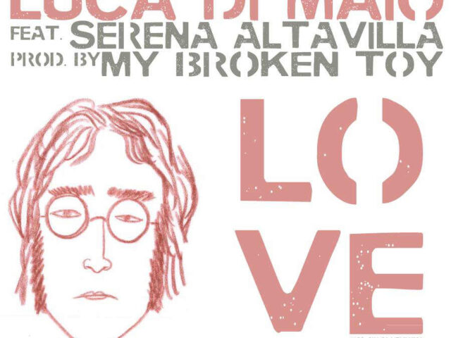 Luca di Maio: la cover di “Love” di Lennon in free dowload #TRAKOFTHEDAY