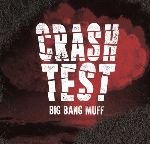 Big Bang Muff, “Crash Test”: la recensione