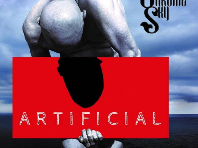 Chrome Sky, “Artificial”: la recensione