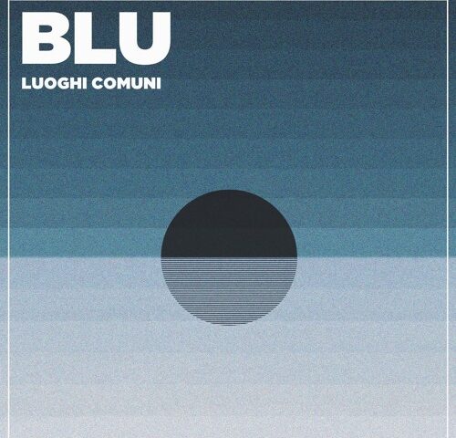Luoghi Comuni, “Blu”: la recensione