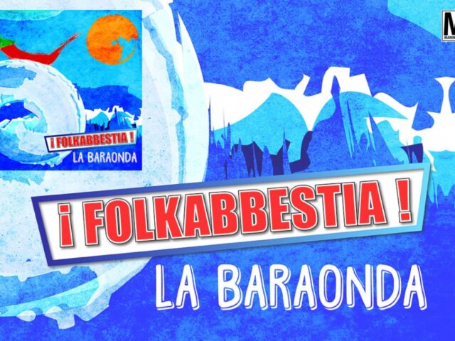 Folkabbestia: il nuovo singolo è “La Baraonda” #TRAKOFTHEDAY