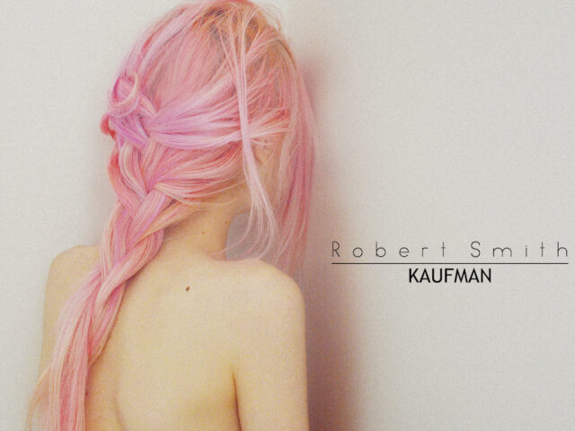 Kaufman: il nuovo video è “Robert Smith” #TRAKOFTHEDAY
