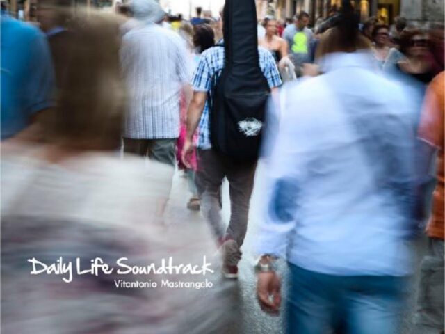 Vitantonio Mastrangelo, “Daily Life Soundtrack”: la recensione