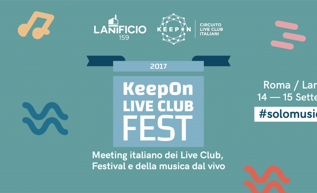 KeepOn Live Club Fest 2017: a Roma incontri sulla musica dal vivo