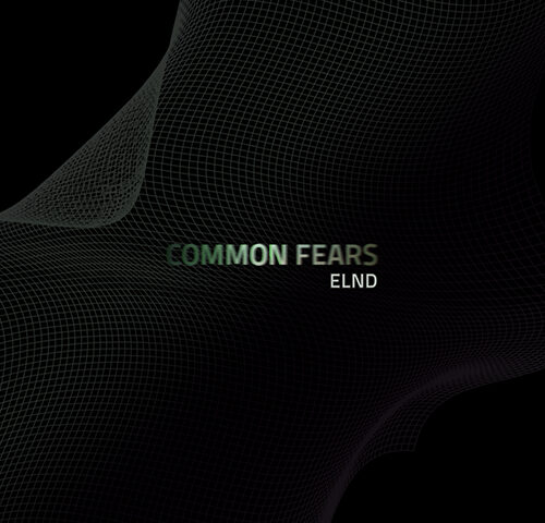 ELND, “Common Fears”: la recensione