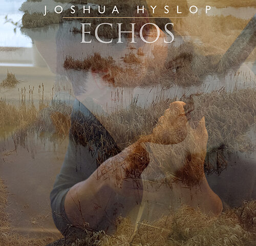 Joshua Hyslop, “Echos”: la recensione #TRAKSTRANGERS