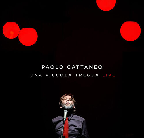 Paolo Cattaneo: è uscito “Una Piccola Tregua Live”