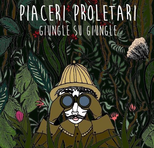 Piaceri Proletari, “Giungle su Giungle”: la recensione