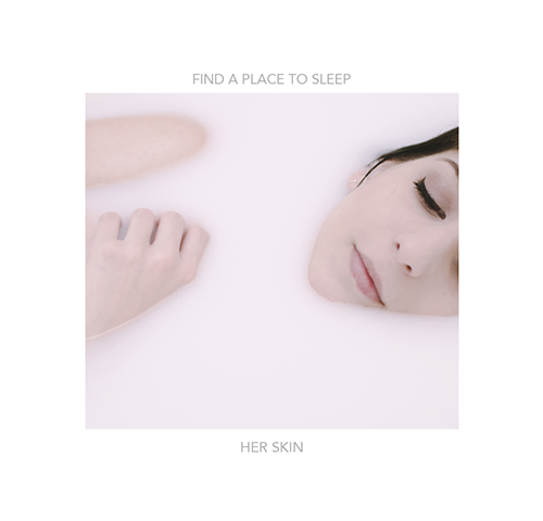 Her Skin, “Find a Place to Sleep”: la recensione