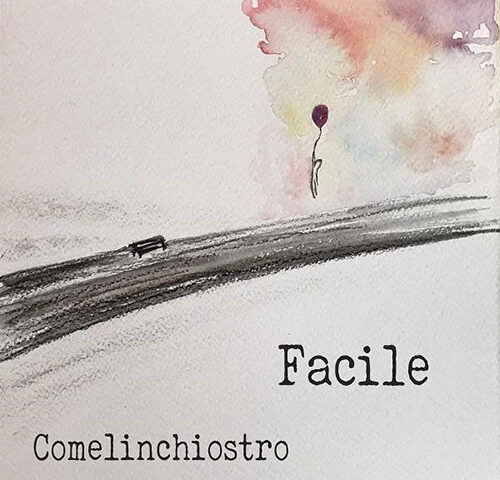 Comelinchiostro: ecco il video di “Facile” #TRAKOFTHEDAY