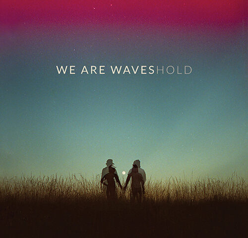 We Are Waves, “Hold”: la recensione