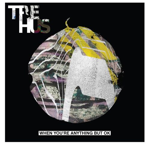 TrèHùs, “When You’re Anything But OK”: la recensione