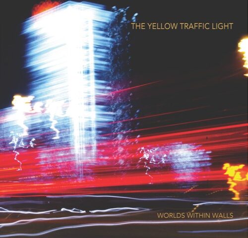 The Yellow Traffic Light, “Worlds Within Walls”: la recensione