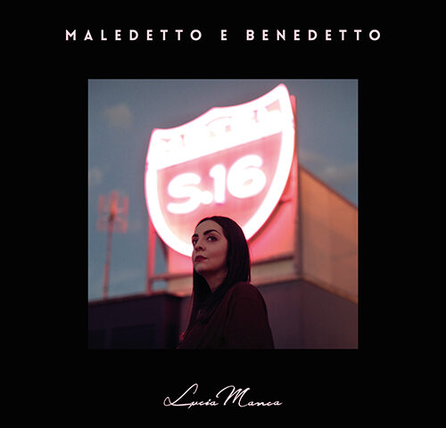 Lucia Manca, “Maledetto e Benedetto”: la recensione