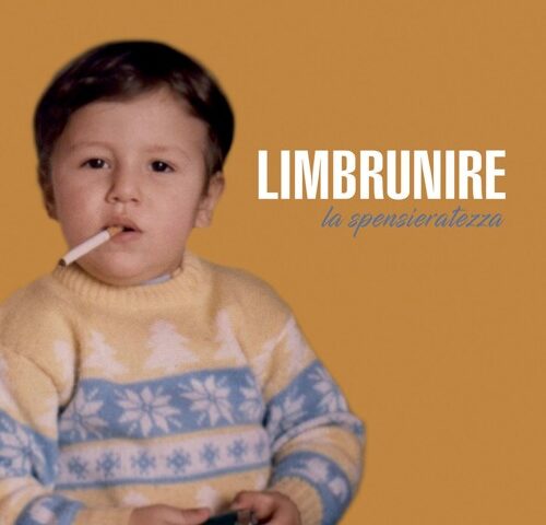Limbrunire, “La Spensieratezza”: la recensione