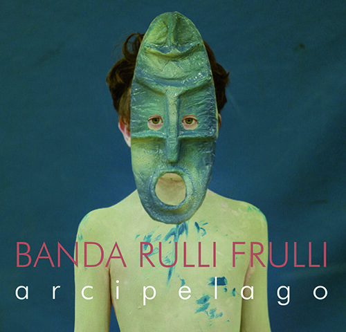 Banda Rulli Frulli, “Arcipelago”: la recensione