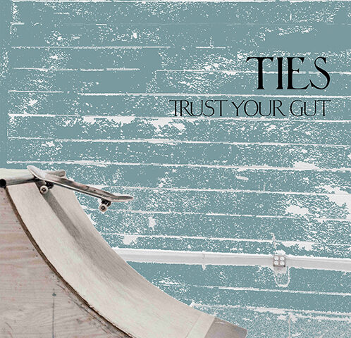Ties, “Trust Your Gut”: l’aperitivo con l’ep