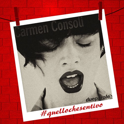 carmen consoli, quello che sento, #quellochesentivo