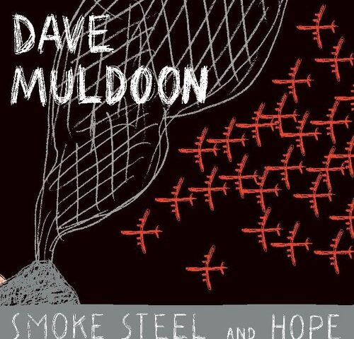Dave Muldoon, “Smoke, steel and hope”: la recensione #TRAKSTRANGERS