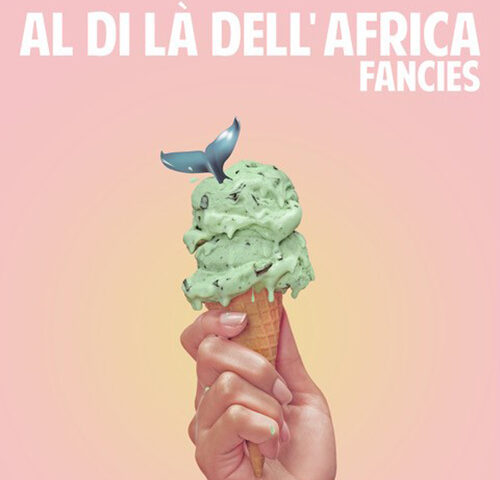 Fancies: ecco il video di “Al di là dell’Africa” #TRAKOFTHENIGHT