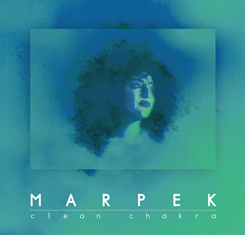 Marpek, “Clean Chakra”: l’aperitivo con l’ep