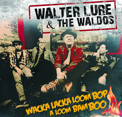 Walter Lure & The Waldos, “Wacka Lacka Boom Bop A Loom Bam Boo”: la recensione #TRAKSTRANGERS