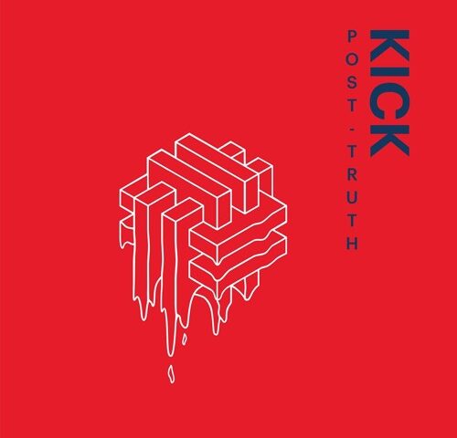 Kick, “Post-Truth”: l’aperitivo con l’ep