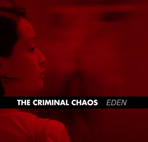 The Criminal Chaos: “Eden” è il primo singolo #TRAKOFTHENIGHT