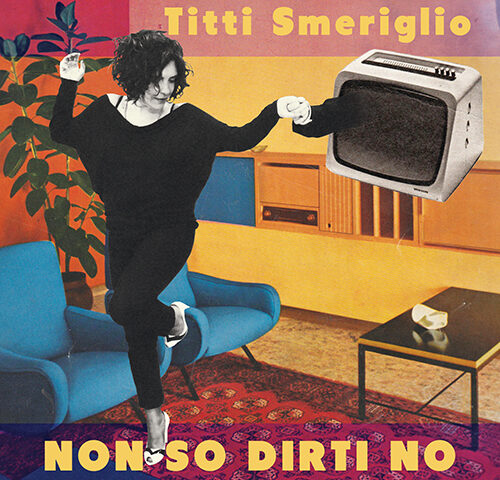 Titti Smeriglio, “Non so dirti no”: la recensione