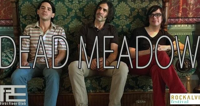 Dead Meadow in concerto al First Floor Club di Pomigliano