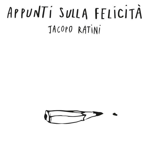 Jacopo Ratini, &quot;Appunti sulla felicità&quot; la recensione TRAKS