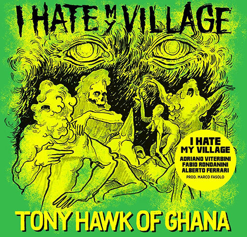 I Hate My Village: “Tony Hawk of Ghana” è il primo singolo