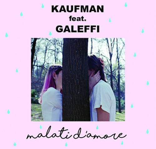 Kaufman: “Malati d’amore” è il nuovo singolo (con Galeffi)