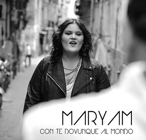 Maryam: “Con te dovunque al mondo” è il nuovo singolo