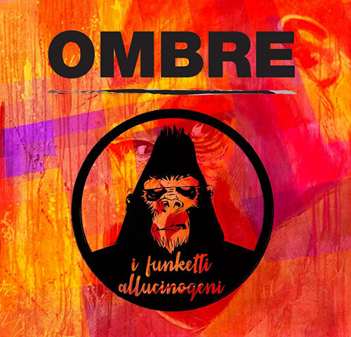 Funketti Allucinogeni, “Ombre”: la recensione