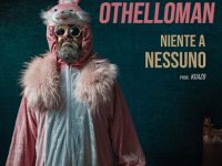 Othelloman: “Niente a nessuno” è il nuovo video #TRAKOFTHEDAY