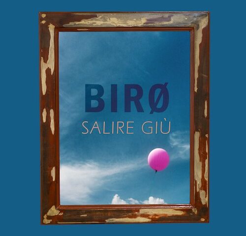 Birø: “Salire giù” è il nuovo singolo