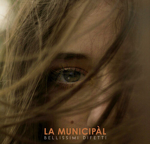La Municipàl, “Bellissimi difetti”: la recensione