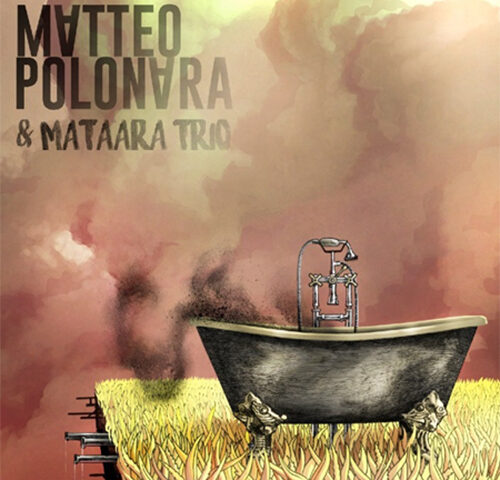 Matteo Polonara & Mataara Trio: nuovo album il 15 marzo