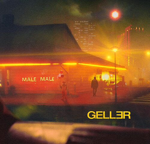 Geller, “Male Male”: la recensione