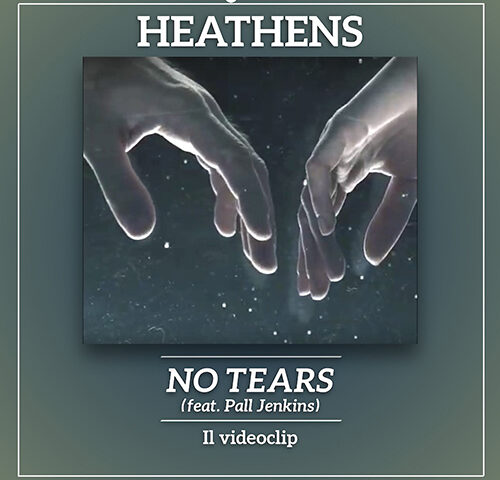 Heathens: “No Tears” è il nuovo video #TRAKOFTHEDAY